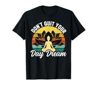 Yoga - Don't Quit Your Day Dream Retro Zen Yoga Meditation T-Shirt