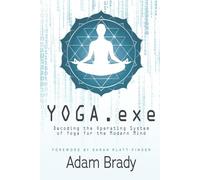 YOGA.exe: Decoding the Operating System of Yoga for the Modern Mind