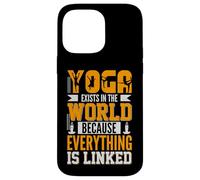 Yoga Exists In The World Because Everything Is Linked Case for iPhone 14 Pro Max