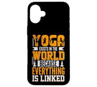 Yoga Exists In The World Because Everything Is Linked Case for iPhone 16 Plus