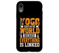 Yoga Exists In The World Because Everything Is Linked Case for iPhone XR
