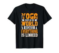 Yoga Exists in The World Because Everything is Linked T-Shirt