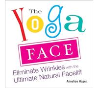 Yoga Face:Eliminate Wrinkles with the Ultimate Natural Facelift