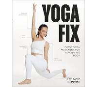 Yoga Fix : Functional Movement for a Pain-Free Body