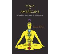 Yoga for Americans: A Complete 6 Weeks' Course for Home Practice