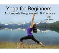 Yoga for Beginners: A Complete Program wih 9 Practices, with Jane Adams