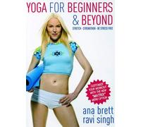 Yoga for Beginners & Beyond: Stretch, Strengthen, Be Stress Free - Ana Brett & Ravi Singh [DVD]