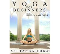 Yoga for Beginners with Kino MacGregor : Ashtanga Yoga