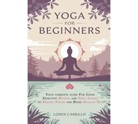Yoga for Beginners: Your complete guide For Using Effective Mudras and Yoga Asanas to Relieve Stress and Being Healthy Now: 1 (A Spiritual Journey)