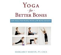 Yoga for Better Bones: Safe Yoga for People with Osteoporosis