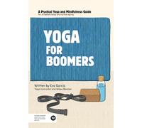 YOGA FOR BOOMERS: A practical guide to Yoga and Mindfulness for an active maturity.