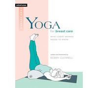 Yoga for Breast Care (Rodmell Press Yoga Shorts): What Every Woman Needs to Know