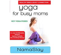 Yoga for Busy Moms - NamaSlay - Key Yoga Poses