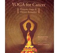 Yoga for Cancer: Esoteric, Yogic and Dietary Remedies