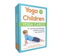 Yoga for Children--Yoga Cards : 50+ Yoga Poses and Mindfulness Activities for Healthier, More Resilient Kids