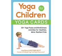 Yoga for Children--Yoga Cards: 50+ Yoga Poses and Mindfulness Activities for Healthier, More Resilient Kids (Yoga for Children Series)