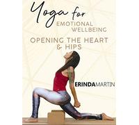 Yoga For Emotional Well Being - Opening The Heart & Hips