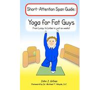 Yoga for Fat Guys: From Lumpy to Limber in Just Six Weeks