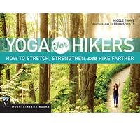 Yoga for Hikers: How to Stretch, Strengthen, and Hike Farther