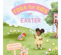 Yoga for Kids on Easter: Easter Themed Kids Friendly Beginner Yoga Poses and Breathing Techniques - An Introduction to Yoga for Kids with Vibrant Illustrations (Yoga for Kids on Holidays)