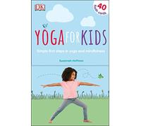 Yoga For Kids : Simple First Steps in Yoga and Mindfulness