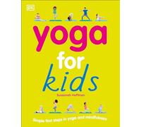 Yoga for Kids: Simple First Steps in Yoga and Mindfulness (Mindfulness for Kids)