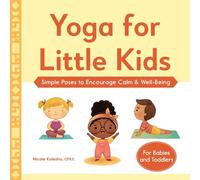 Yoga for Little Kids: Simple Poses to Encourage Calm & Well-Being