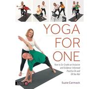 Yoga for One: How to Co-Create an Inclusive and Evidence-Informed Practice On and Off the Mat