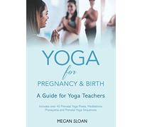 Yoga for Pregnancy & Birth: A Guide for Yoga Teachers