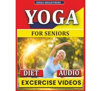 Yoga for Seniors: Gentle Exercises to Improve Flexibility, Balance & Mobility | Step-by-Step Illustrated Yoga Poses and Safe Daily Routines for Healthy Aging
