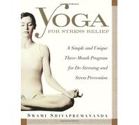 Yoga for Stress Relief: A Simple and Unique 3-Month Program for De-Stressing and Stress Prevention