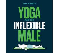 Yoga for the Inflexible Male: A How-To Guide