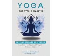 Yoga for Type-2 Diabetes : Transform Your Health With Yoga's Timeless Wisdom