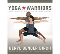 Yoga for Warriors: Basic Training in Strength, Resilience, and Peace of Mind