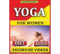Yoga for Women: The Complete Guide to Strength, Flexibility & Inner Balance | Gentle Yoga Poses, Breathing Practices & Daily Routines for Total Wellness