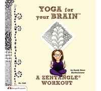 Yoga for Your Brain (TM): A Zentangle (R) Workout (Design Originals) Over 60 Tangle Patterns, Plus Ideas, Tips, and Projects for Experienced Tanglers (Sequel to Totally Tangled: Zentangle and Beyond)