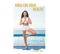 Yoga For Your Health: Living Healthy, the yoga way