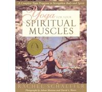 Yoga for your Spiritual Muscles: A Complete Yoga Program to Strengthen Body and Spirit