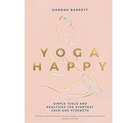 Yoga Happy: Simple Tools and Practices for Everyday Calm & Strength