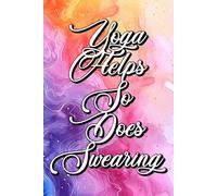 Yoga Helps. So Does Swearing: A Journal for Balance, Breath, and Bad Language