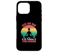 Yoga Inspired, Here and Now Quote, Mindfulness, Meditation Case for iPhone 16 Pro Max