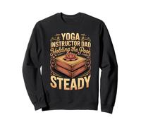 Yoga Instructor Dad Holding the Pose Steady Sweatshirt