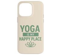 Yoga Is My Happy Place, Mindfulness Gift For Yogis Women Men Case for iPhone 14 Pro Max