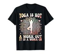Yoga is Not a Work Out It is a Work-in Zen Yoga Meditation T-Shirt