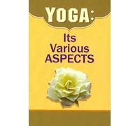 Yoga: Its Various Aspects