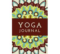 Yoga Journal: A Yoga Log Book for Recording Practiced Poses, Workout Quality, Mood and Reflections | A Helpful Tool for Cultivating Mindfulness, Gratitude and Wellness