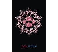 Yoga Journal: Boho Flower Spiritual Yoga Pilates Prana Art Mandala Lotus | Yoga Log Book And Journal To Track And Record Sessions | Gifts For Yoga ... To Record Your Practice: 6"X9", 120 Pages