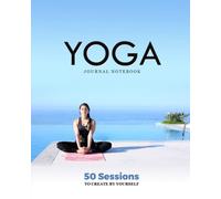 Yoga Journal Notebook : Diary to Record your Practice | To Prepare Lessons For Your Students Or Memorize Your Coach's Exercises | Look More ... The Yoga Accessory that will make you Better!