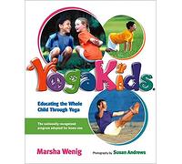 Yoga Kids: Educating the Whole Child Through Yoga