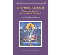 Yoga Kundali Upanishad: Theory and Practices for Awakening Kundalini: 4 (Yoga Upanishads)
